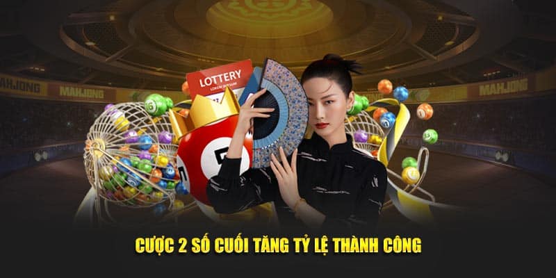 Cược 2 số cuối tăng tỷ lệ thành công 