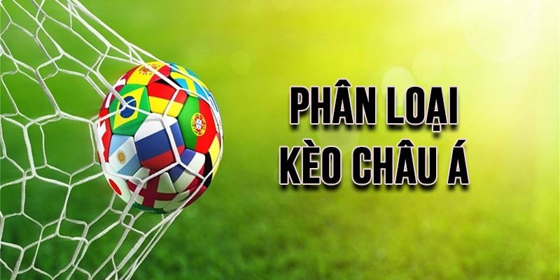 Phân loại các loại kèo Asian 