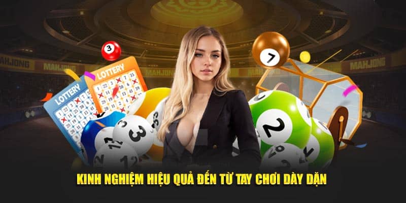 Kinh nghiệm hiệu quả đến từ tay chơi dày dặn 