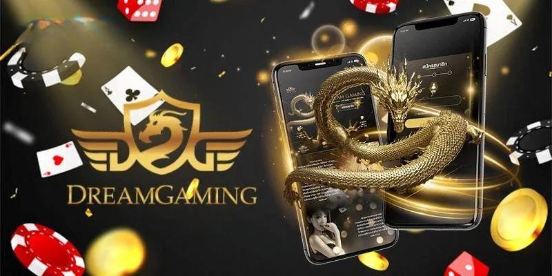 Lý do Dream Gaming được bet thủ ưa chuộng