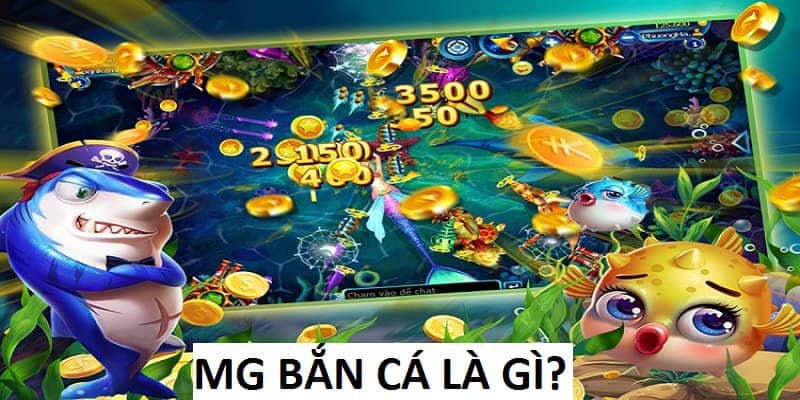 MG bắn cá là một sảnh game hot 