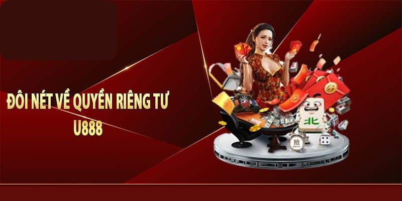 Thông tin khái quát tại mục quyền riêng tư U888