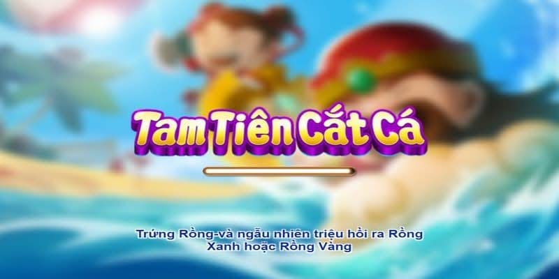 Tam Tiên Cắt Cá có hệ số thưởng rất cao 